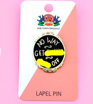 Jubly Umph Lapel Pin • No Way Get F*cked